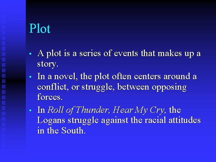Plot • • • A plot is a series of events that makes up