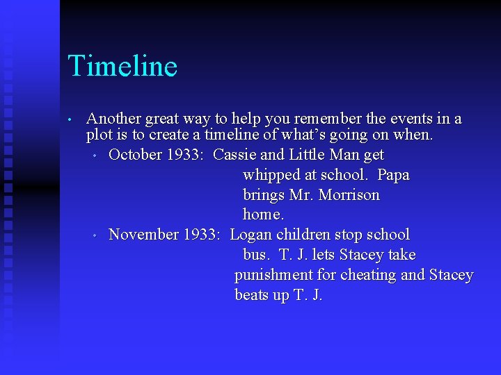 Timeline • Another great way to help you remember the events in a plot