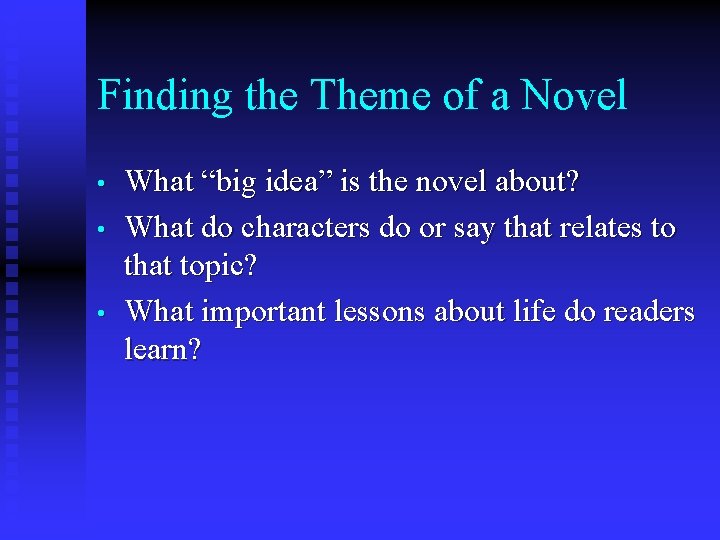 Finding the Theme of a Novel • • • What “big idea” is the