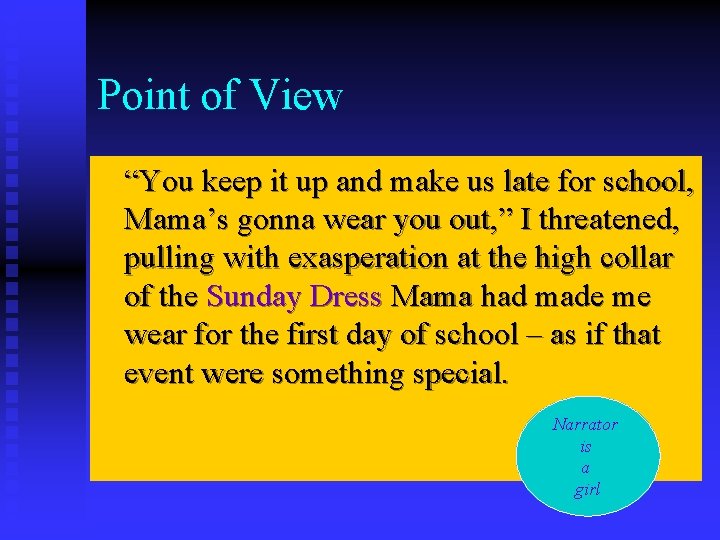 Point of View “You keep it up and make us late for school, Mama’s