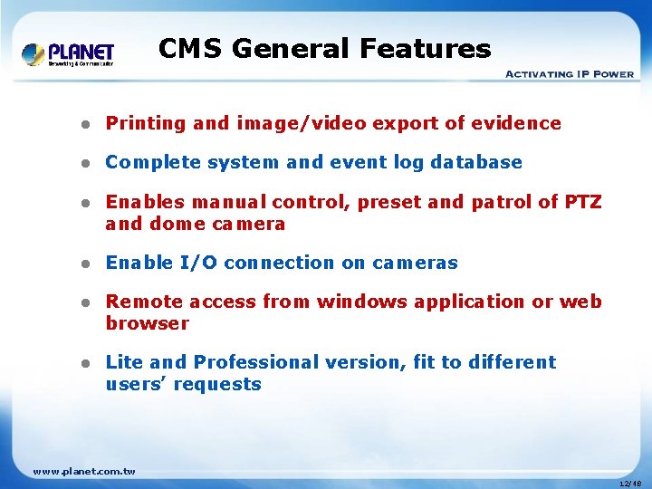 CMS General Features l Printing and image/video export of evidence l Complete system and