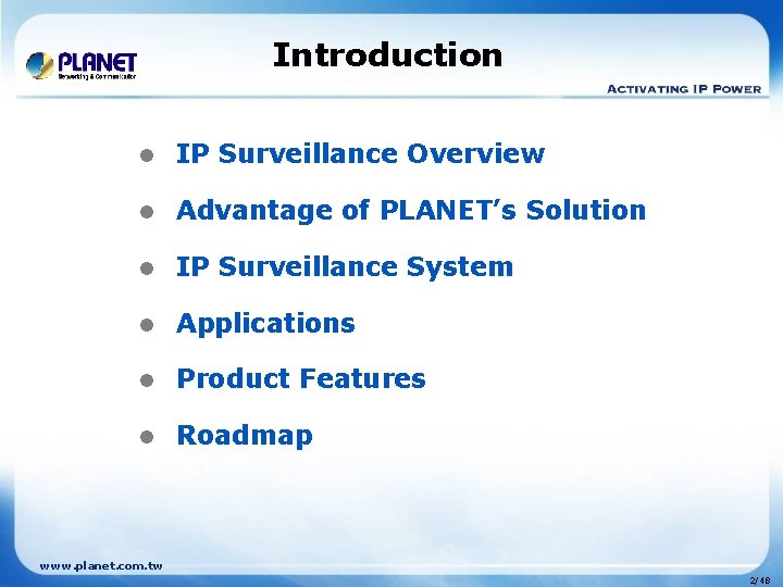 Introduction l IP Surveillance Overview l Advantage of PLANET’s Solution l IP Surveillance System