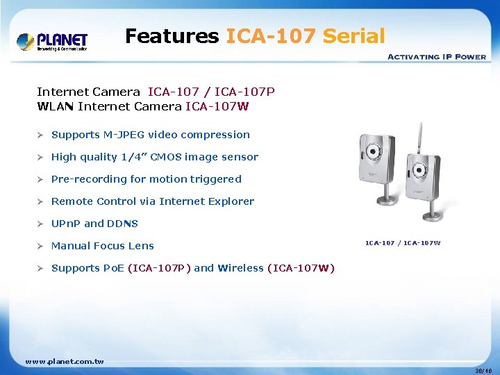 Features ICA-107 Serial Internet Camera ICA-107 / ICA-107 P WLAN Internet Camera ICA-107 W