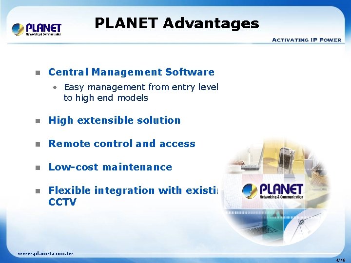 PLANET Advantages n Central Management Software • Easy management from entry level to high