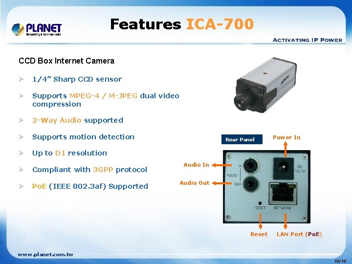 Features ICA-700 CCD Box Internet Camera Ø 1/4” Sharp CCD sensor Ø Supports MPEG-4