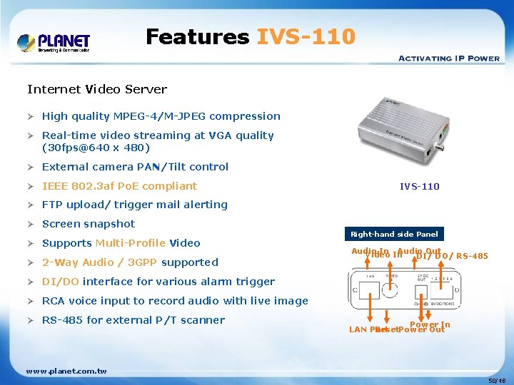 Features IVS-110 Internet Video Server Ø High quality MPEG-4/M-JPEG compression Ø Real-time video streaming