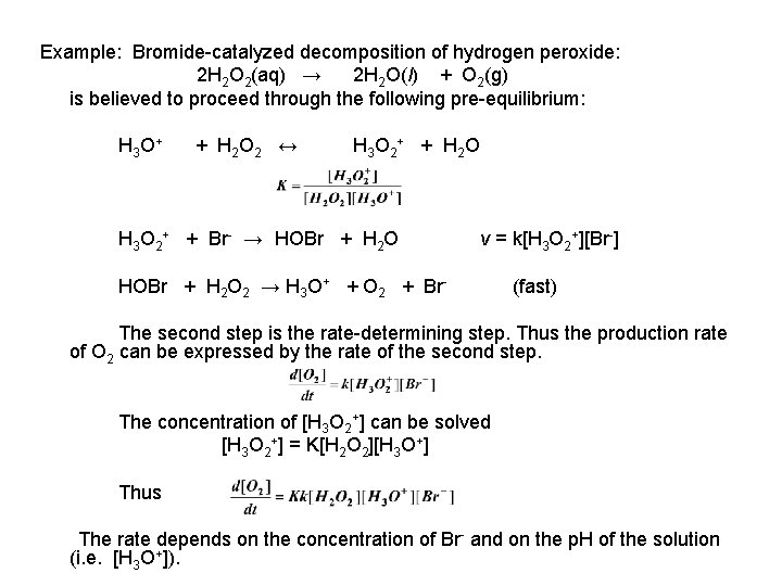 Example: Bromide-catalyzed decomposition of hydrogen peroxide: 2 H 2 O 2(aq) → 2 H