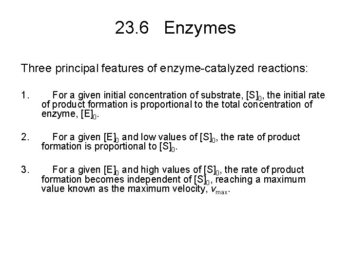 23. 6 Enzymes Three principal features of enzyme-catalyzed reactions: 1. For a given initial