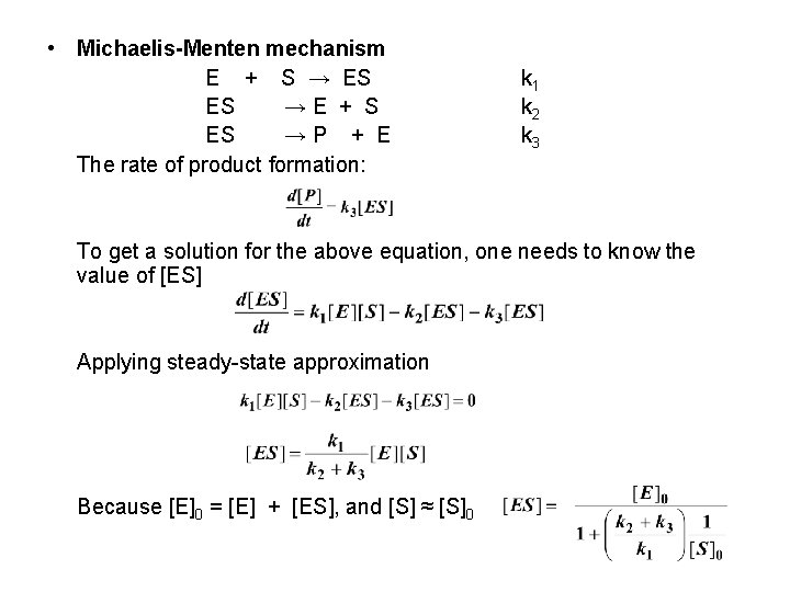  • Michaelis-Menten mechanism E + S → ES ES →E + S ES