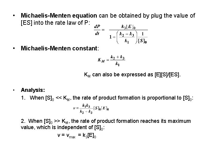  • Michaelis-Menten equation can be obtained by plug the value of [ES] into