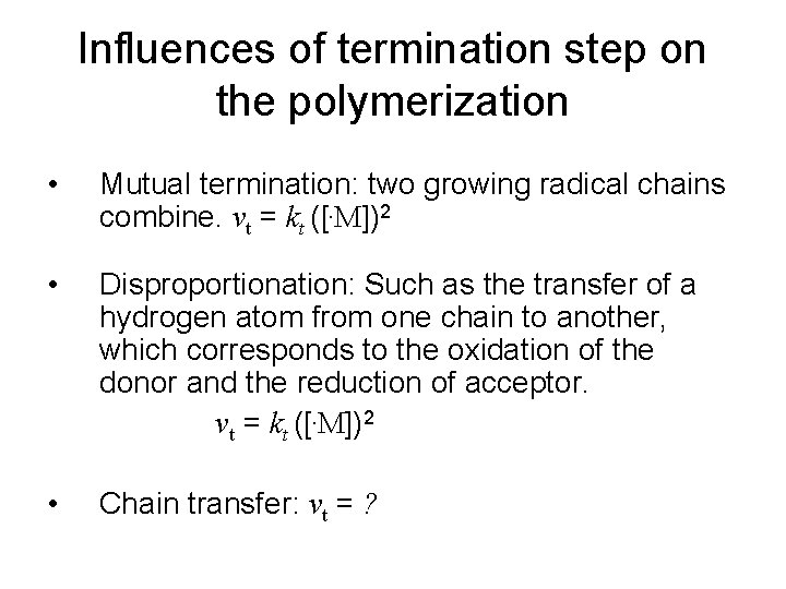 Influences of termination step on the polymerization • Mutual termination: two growing radical chains