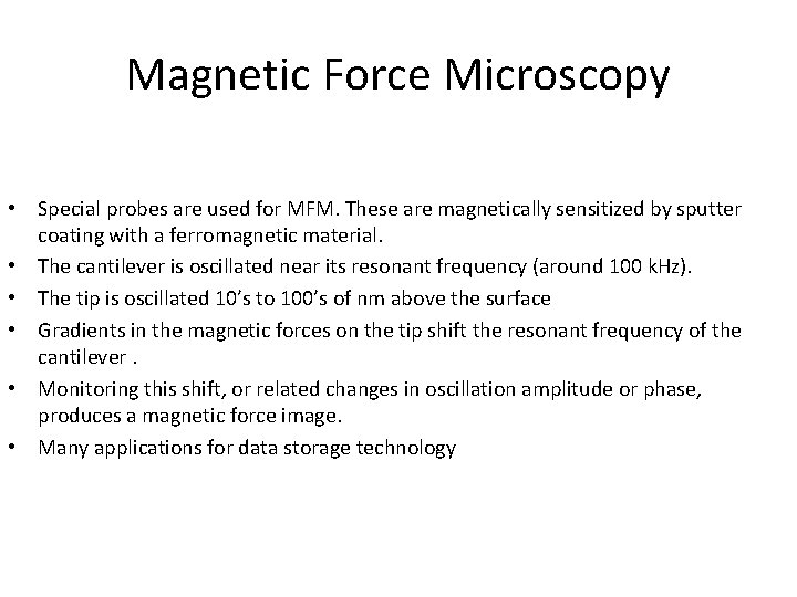 Magnetic Force Microscopy • Special probes are used for MFM. These are magnetically sensitized