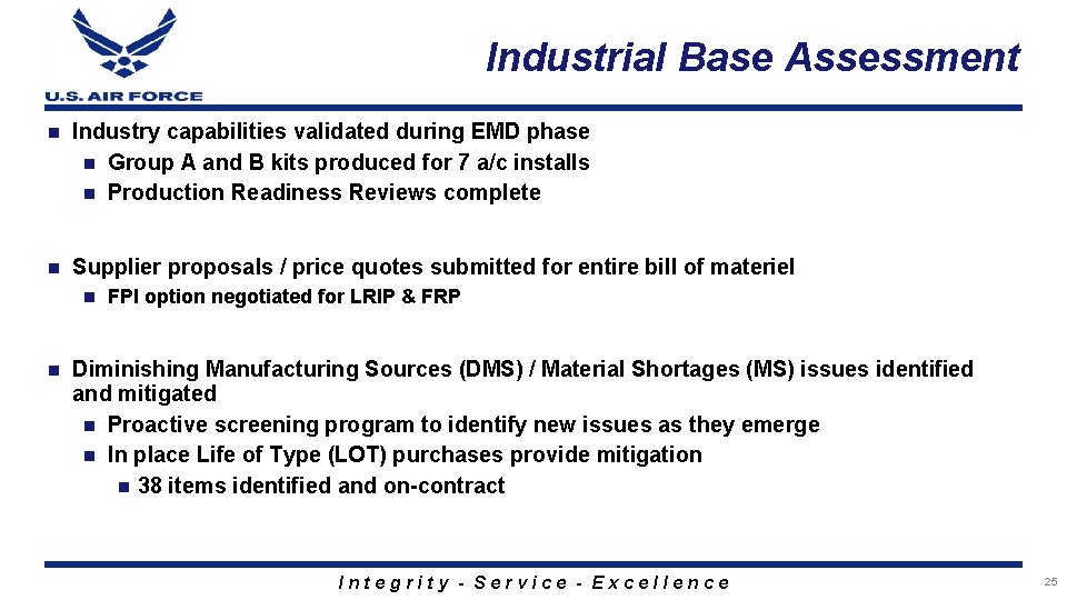 Industrial Base Assessment n Industry capabilities validated during EMD phase n Group A and