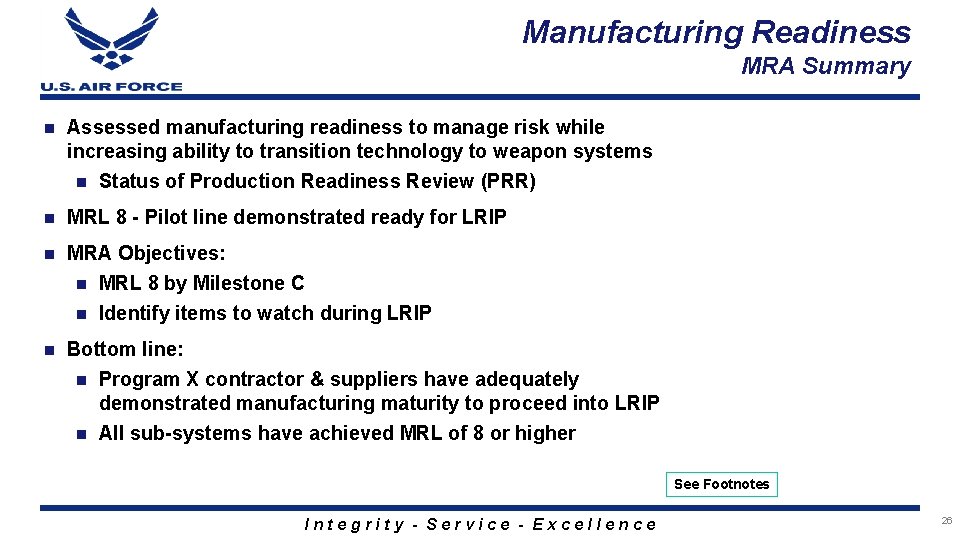 Manufacturing Readiness MRA Summary n Assessed manufacturing readiness to manage risk while increasing ability