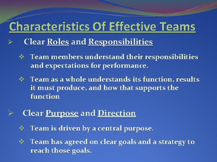 Characteristics Of Effective Teams Ø Clear Roles and Responsibilities v Team members understand their Characteristics Of Effective Teams Ø Clear Roles and Responsibilities v Team members understand their
