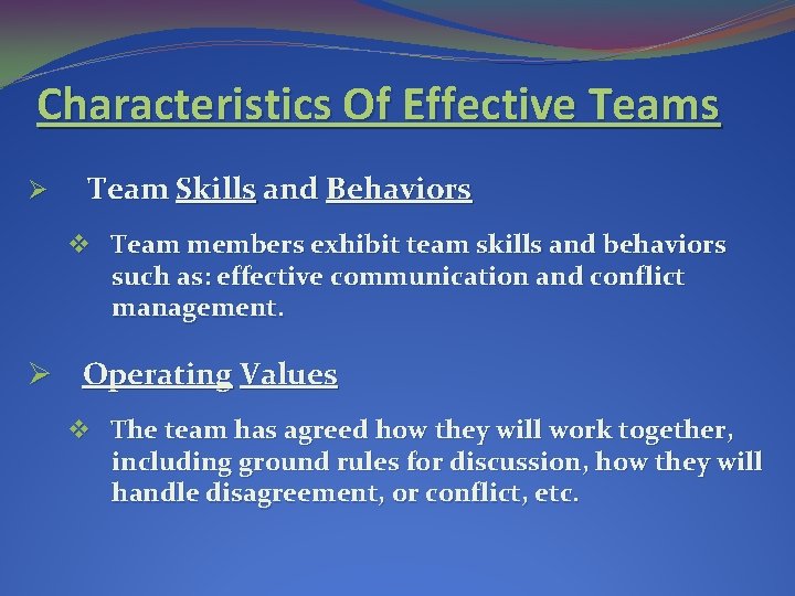 Characteristics Of Effective Teams Ø Team Skills and Behaviors v Team members exhibit team Characteristics Of Effective Teams Ø Team Skills and Behaviors v Team members exhibit team