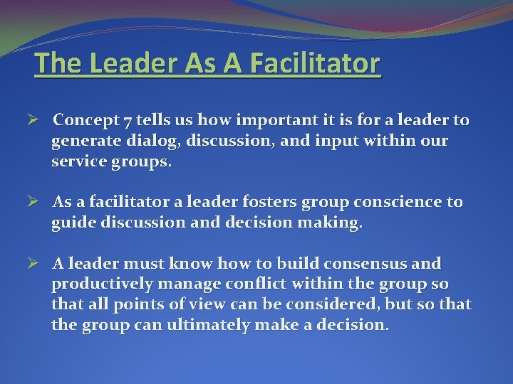 The Leader As A Facilitator Ø Concept 7 tells us how important it is The Leader As A Facilitator Ø Concept 7 tells us how important it is