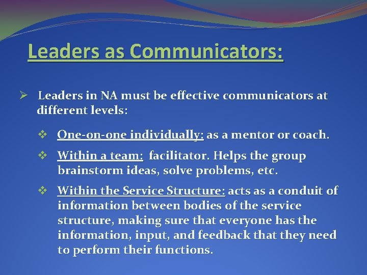 Leaders as Communicators: Ø Leaders in NA must be effective communicators at different levels: Leaders as Communicators: Ø Leaders in NA must be effective communicators at different levels:
