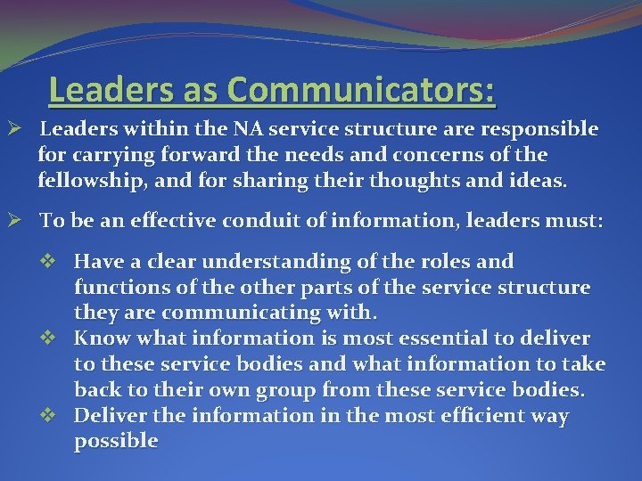Leaders as Communicators: Ø Leaders within the NA service structure are responsible for carrying Leaders as Communicators: Ø Leaders within the NA service structure are responsible for carrying