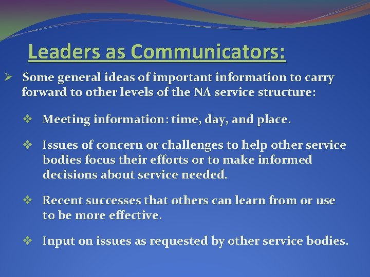 Leaders as Communicators: Ø Some general ideas of important information to carry forward to Leaders as Communicators: Ø Some general ideas of important information to carry forward to