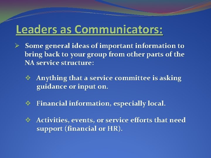 Leaders as Communicators: Ø Some general ideas of important information to bring back to Leaders as Communicators: Ø Some general ideas of important information to bring back to