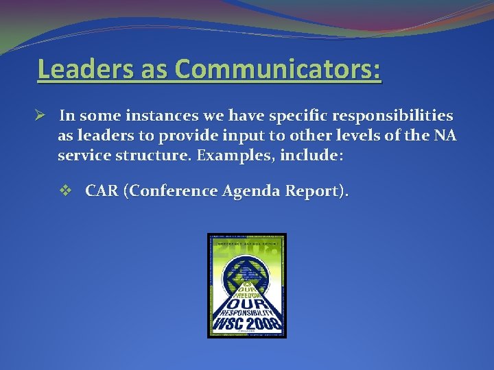 Leaders as Communicators: Ø In some instances we have specific responsibilities as leaders to Leaders as Communicators: Ø In some instances we have specific responsibilities as leaders to