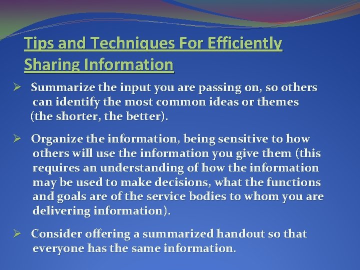 Tips and Techniques For Efficiently Sharing Information Ø Summarize the input you are passing Tips and Techniques For Efficiently Sharing Information Ø Summarize the input you are passing