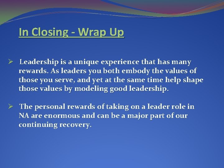 In Closing - Wrap Up Ø Leadership is a unique experience that has many In Closing - Wrap Up Ø Leadership is a unique experience that has many