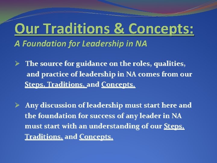 Our Traditions & Concepts: A Foundation for Leadership in NA Ø The source for Our Traditions & Concepts: A Foundation for Leadership in NA Ø The source for