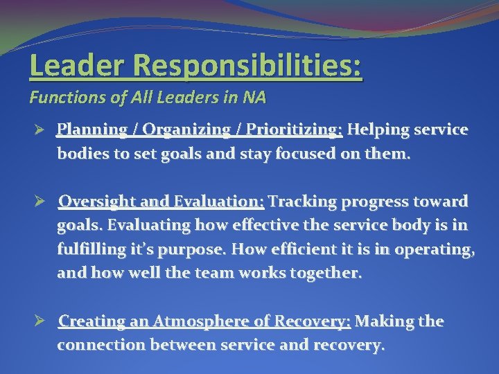 Leader Responsibilities: Functions of All Leaders in NA Ø Planning / Organizing / Prioritizing: Leader Responsibilities: Functions of All Leaders in NA Ø Planning / Organizing / Prioritizing: