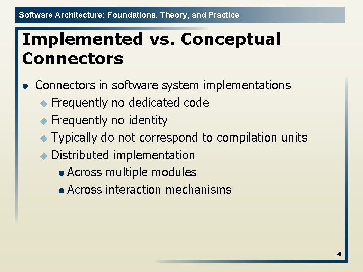 Software Architecture: Foundations, Theory, and Practice Implemented vs. Conceptual Connectors in software system implementations