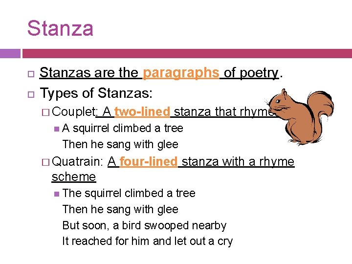 Stanzas are the paragraphs of poetry. Types of Stanzas: � Couplet: A two-lined stanza