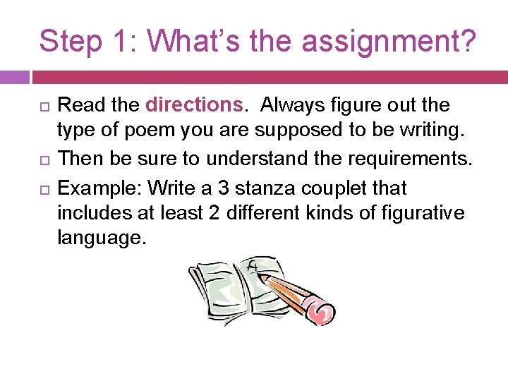 Step 1: What’s the assignment? Read the directions. Always figure out the type of