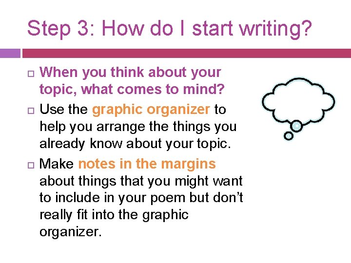 Step 3: How do I start writing? When you think about your topic, what