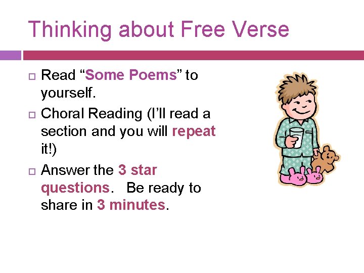 Thinking about Free Verse Read “Some Poems” to yourself. Choral Reading (I’ll read a