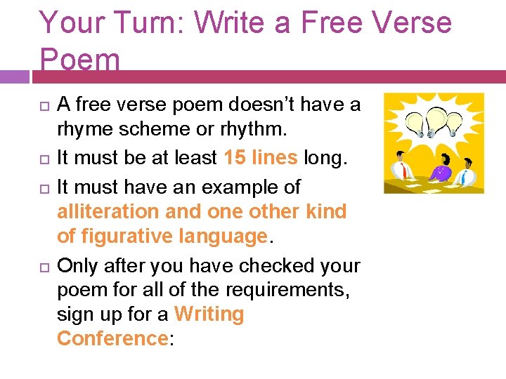Your Turn: Write a Free Verse Poem A free verse poem doesn’t have a