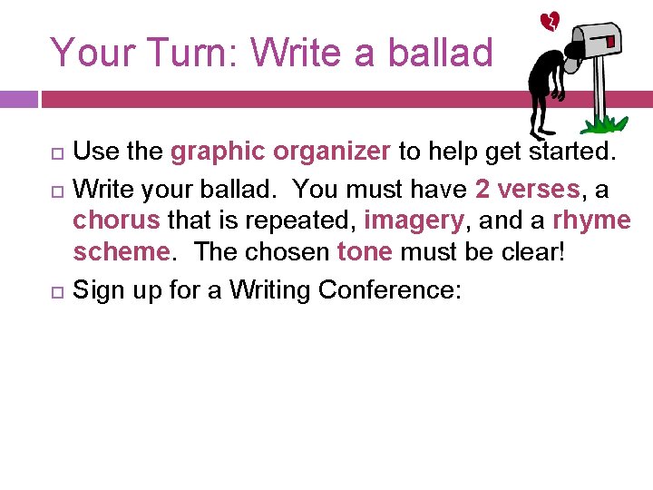 Your Turn: Write a ballad Use the graphic organizer to help get started. Write