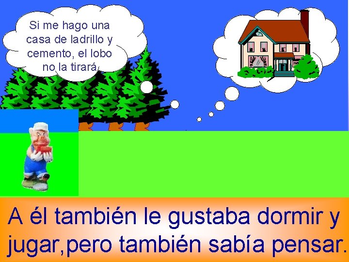 Si me hago una casa de ladrillo y cemento, el lobo no la tirará