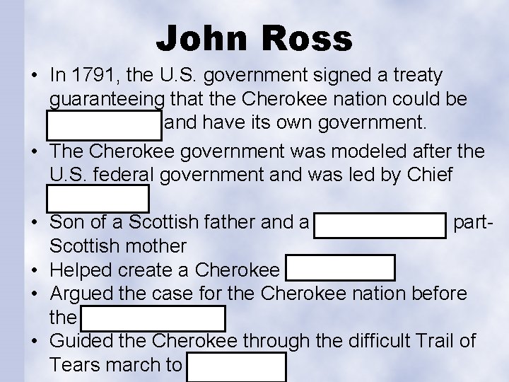 John Ross • In 1791, the U. S. government signed a treaty guaranteeing that