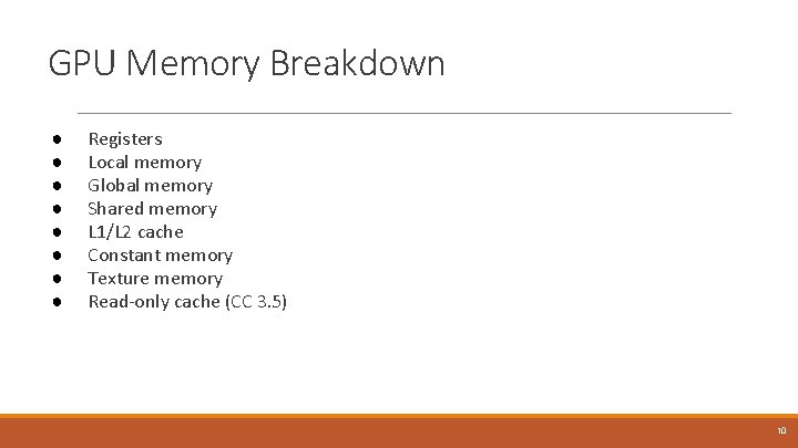 GPU Memory Breakdown ● ● ● ● Registers Local memory Global memory Shared memory