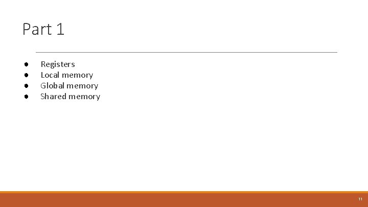 Part 1 ● ● Registers Local memory Global memory Shared memory 11 