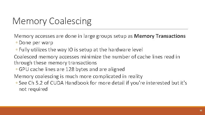 Memory Coalescing Memory accesses are done in large groups setup as Memory Transactions ◦