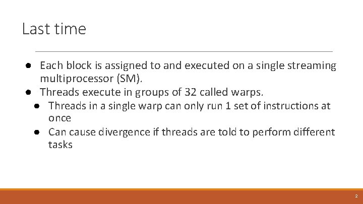 Last time ● Each block is assigned to and executed on a single streaming