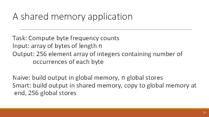 A shared memory application Task: Compute byte frequency counts Input: array of bytes of