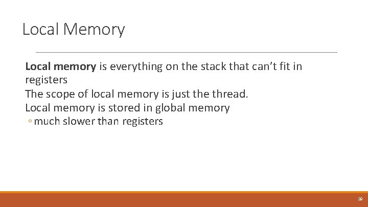 Local Memory Local memory is everything on the stack that can’t fit in registers