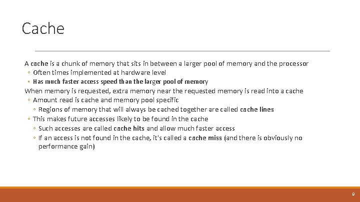 Cache A cache is a chunk of memory that sits in between a larger