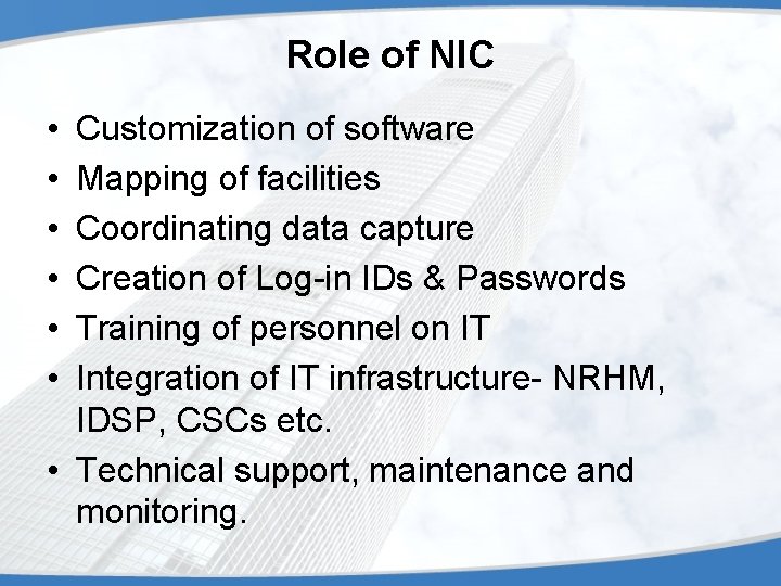 Role of NIC • • • Customization of software Mapping of facilities Coordinating data