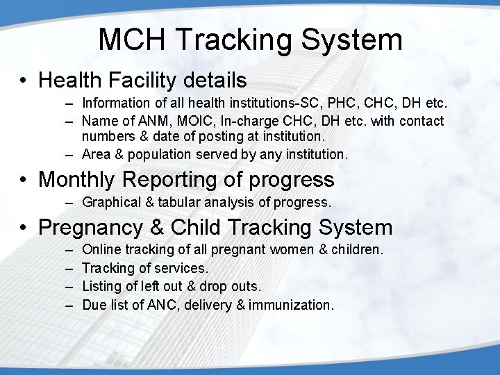 MCH Tracking System • Health Facility details – Information of all health institutions-SC, PHC,