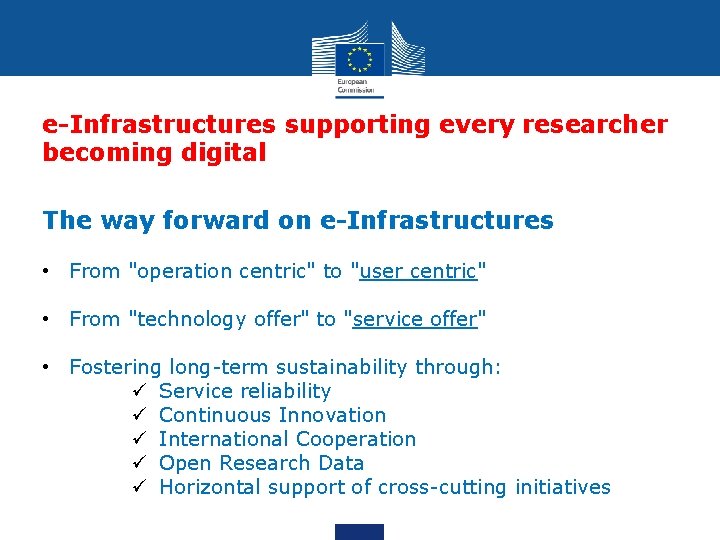 e-Infrastructures supporting every researcher becoming digital The way forward on e-Infrastructures • From "operation