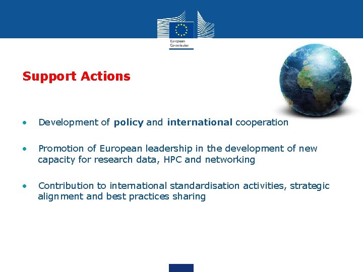 Support Actions • Development of policy and international cooperation • Promotion of European leadership